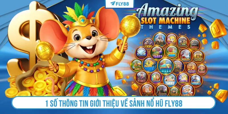 1 số thông tin giới thiệu về sảnh nổ hũ Fly88