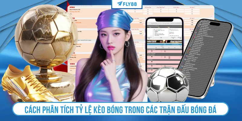 Cách phân tích tỷ lệ kèo bóng trong các trận đấu bóng đá