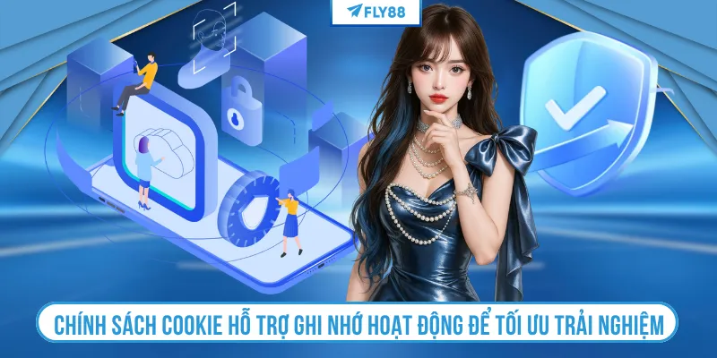 Chính sách cookie hỗ trợ ghi nhớ hoạt động để tối ưu trải nghiệm 