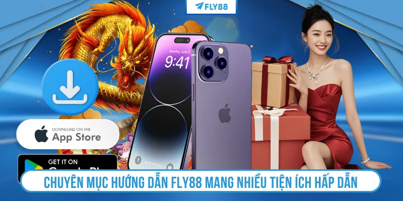 Chuyên mục hướng dẫn Fly88 mang nhiều tiện ích hấp dẫn
