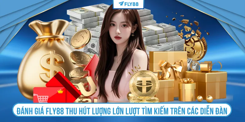 Đánh giá FLY88 thu hút lượng lớn lượt tìm kiếm trên các diễn đàn