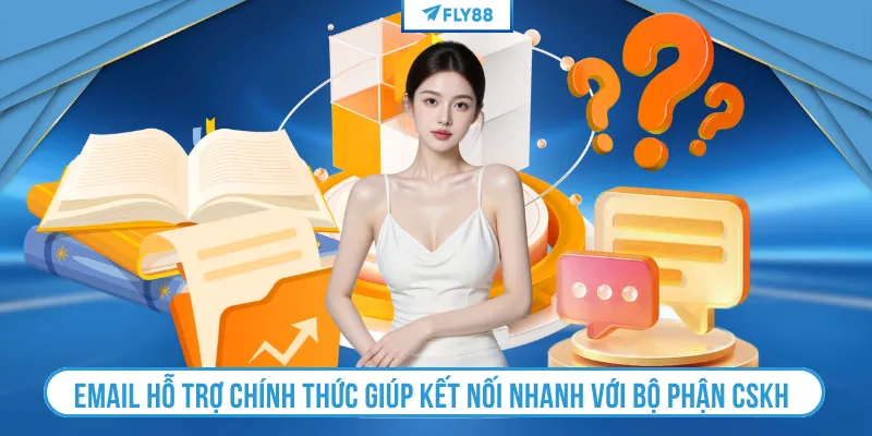 Email hỗ trợ chính thức giúp kết nối nhanh với bộ phận CSKH 