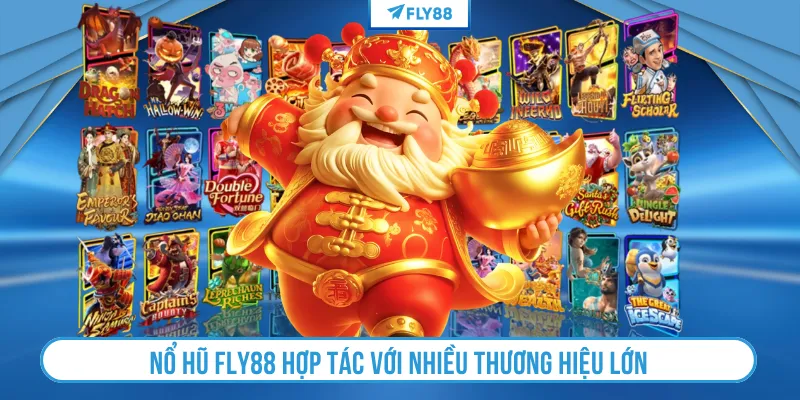 Nổ hũ Fly88 hợp tác với nhiều thương hiệu lớn