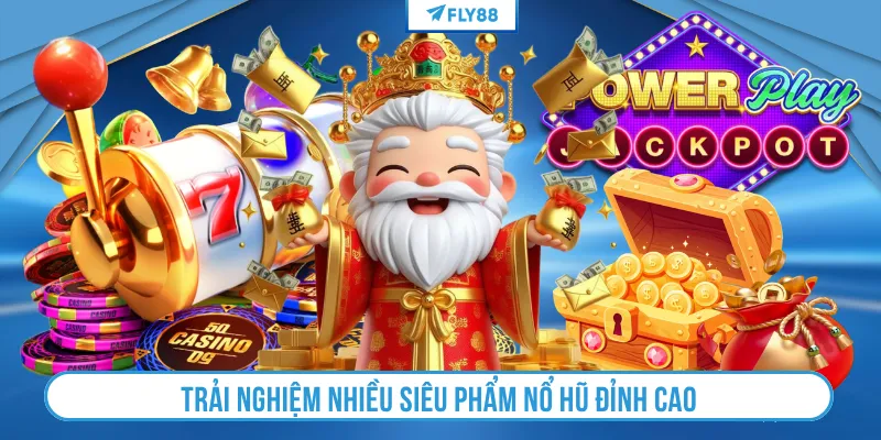 Trải nghiệm nhiều siêu phẩm nổ hũ đỉnh cao