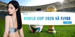World Cup 2026 Và FLY88